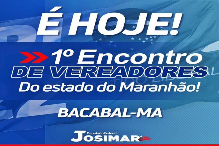 É hoje, I encontro de vereadores promovido pelo grupo do deputado federal Josimar de Maranhãozinho
